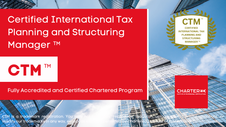 Certified International Tax Planning and Structuring Manager (CTM™)