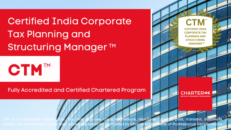 Certified India Corporate Tax Planning and Structuring Manager (CTM™)