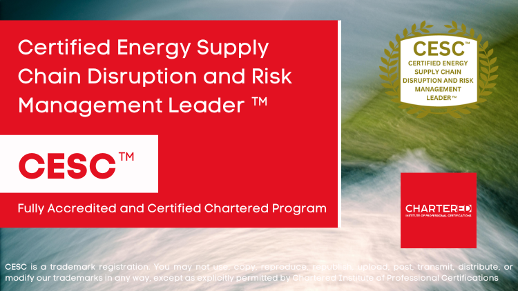 Certified Energy Supply Chain Disruption and Risk Management Leader (CESC™)